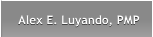 Alex E. Luyando, PMP Alex E. Luyando, PMP